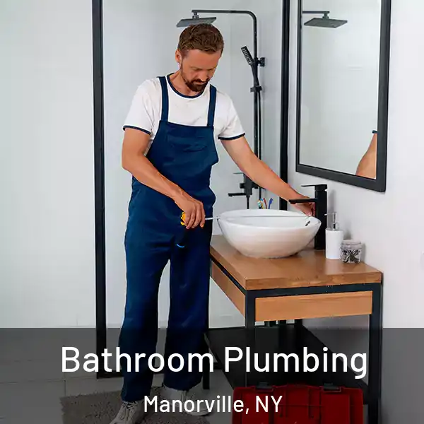  Bathroom Plumbing Manorville, NY