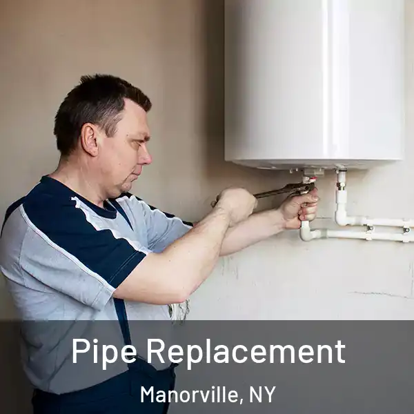 Pipe Replacement Manorville, NY