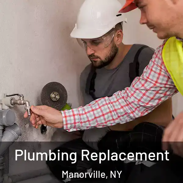  Plumbing Replacement Manorville, NY