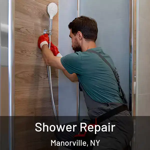  Shower Repair Manorville, NY