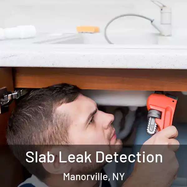  Slab Leak Detection Manorville, NY