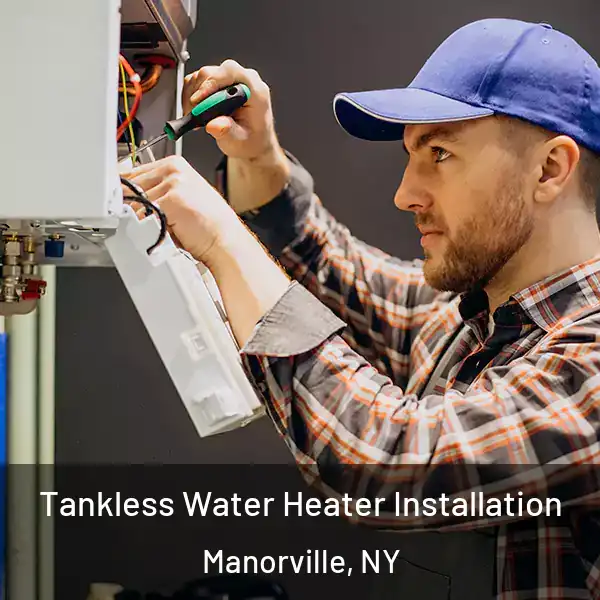  Tankless Water Heater Installation Manorville, NY