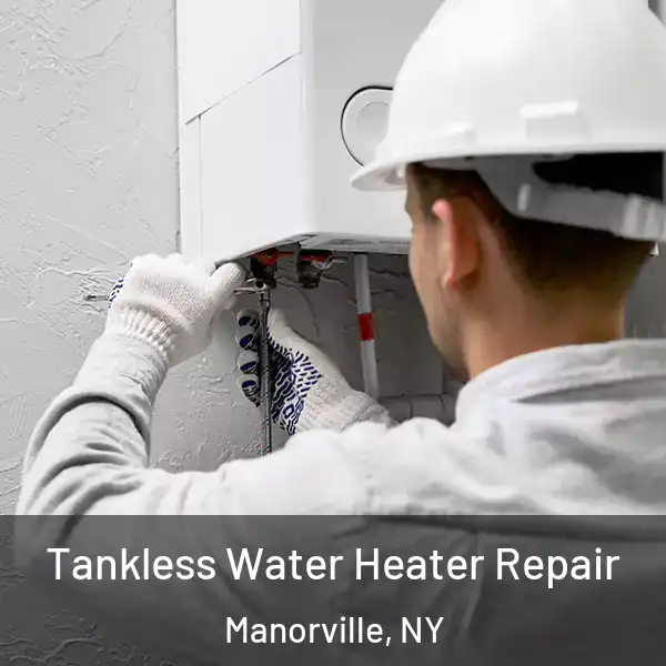  Tankless Water Heater Repair Manorville, NY