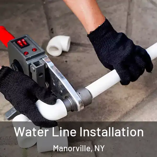  Water Line Installation Manorville, NY