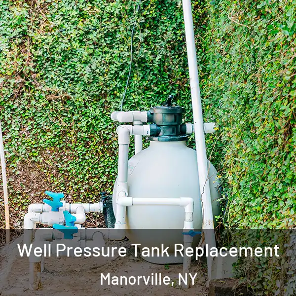  Well Pressure Tank Replacement Manorville, NY
